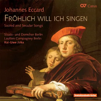 Johannes Eccard: Fröhlich will ich singen. Sacred and secular songs by Lautten Compagney Berlin