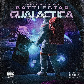 Battlestar Gualactica by Yung Scoop Guala