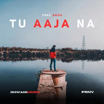 Tu Aaja Na by Pranav Singh