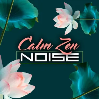 Calm Zen Noise by Peaceful Nature Music