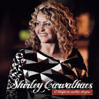 O Tempo de cantar Chegou by Shirley Carvalhaes