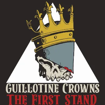 The First Stand by Guillotine Crowns