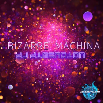 Bizarre Machina by DJ Dimension