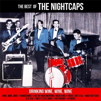 Drinking Wine,Wine,Wine::The Best Of The Nightcaps by The Nightcaps