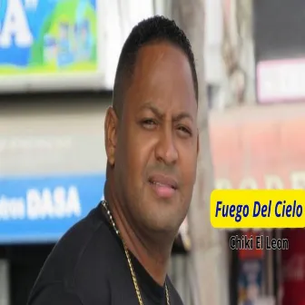 Fuego del Cielo by Chiki El Leon