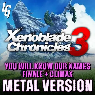 Xenoblade Chronicles 3 (You Will Know Our Names ~ Finale) [Metal Version] by Lame Genie