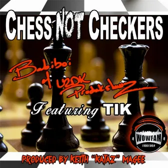 Chess Not Checkers (feat. Tik) by Babiboi