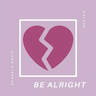 Be Alright by Dalaun