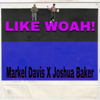 Like Woah by Markel Davis