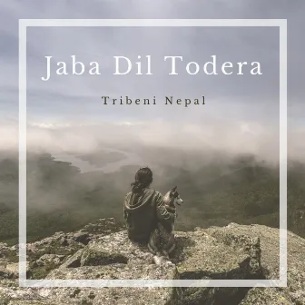 Jaba Dil Todera by Kalyan Gurung