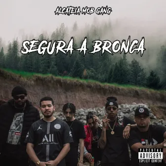 Segura a Bronca by Alcateia Mob Gang