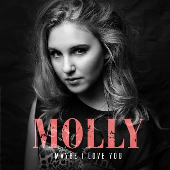 Maybe I Love You by Molly