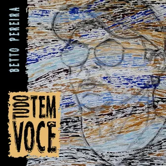 Tudo Tem Você by Betto Pereira