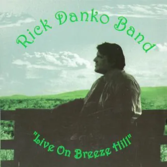 Live on Breeze Hill by Rick Danko