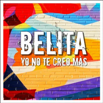 Yo No Te Creo Màs by Belita