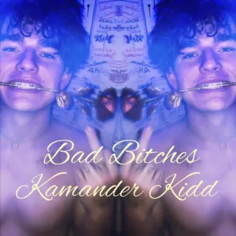 Bad Bitches by Kamander Kidd