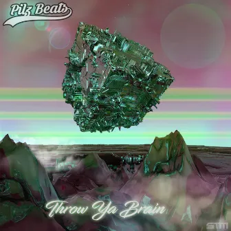 Throw Ya Brain by Pilz Beats