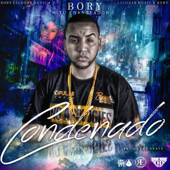 Condenado by Bory Tu Chanteador