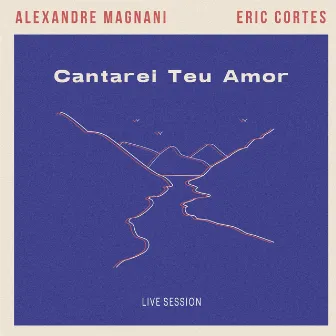 Cantarei Teu Amor by Alexandre Magnani