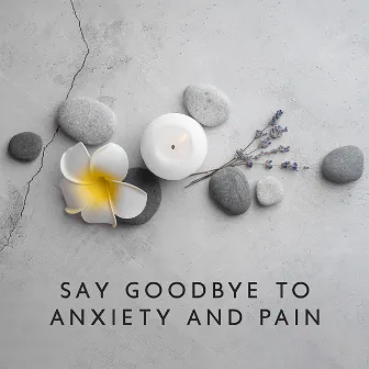 Say Goodbye to Anxiety and Pain (Body Massage Spa) by Spa Music Paradise Zone