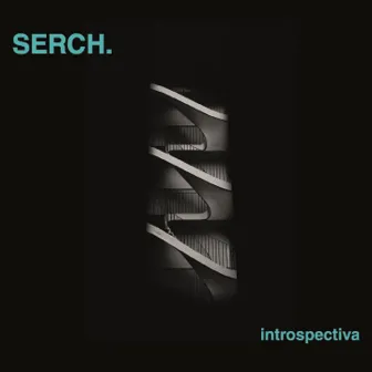 Introspectiva by SERCH.