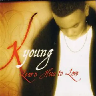 Learn How To Love by K-Young