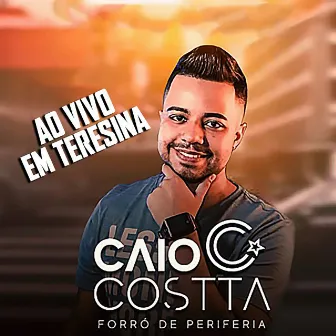 Em Teresina [Ao Vivo (Forró de Periferia)] by Caio Costta