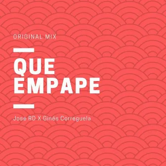 Que Empape by Jose RD