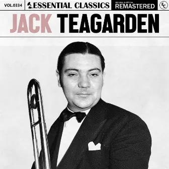 Essential Classics, Vol. 334: Jack Teagarden by Jack Teagarden