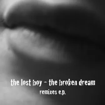 the broken dream (remixes e.p.) by The Lost Boy