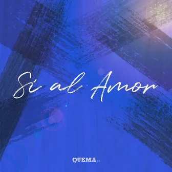 Sí al Amor by Quema M.D.