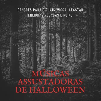 Músicas Assustadoras de Halloween: Canções para Rituais Wicca, Afastar Energias Pesadas e Ruins by Bruxas Preto