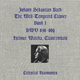 Bach: The Well-Tempered Clavier, Book 1, BWV 846-869, Clavicembalo (Remastered) by Helmut Walcha