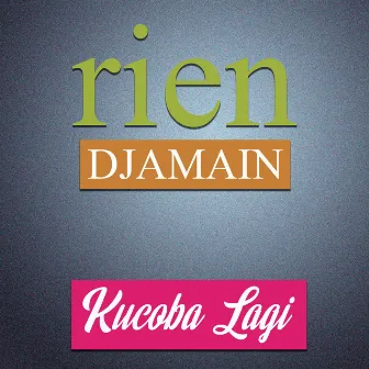 Kucoba Lagi by Rien Djamain