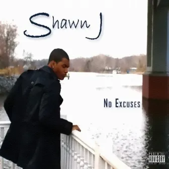 No Excuses by Shawn J.