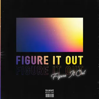 Figure It Out by Suave