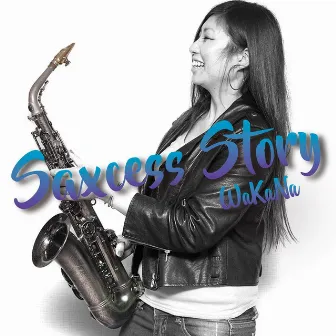 Saxcess Story by WaKaNa