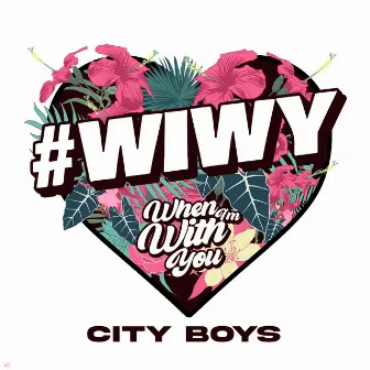 When I'm With You by City Boys