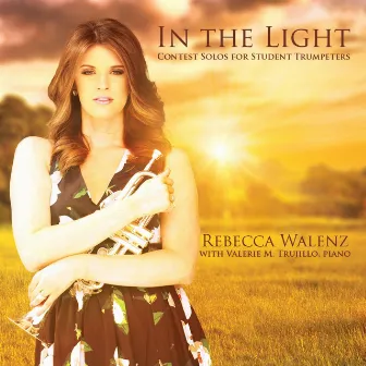 In the Light: Contest Solos for Student Trumpeters by Valerie M. Trujillo