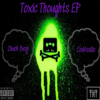 Toxic Thoughts EP by Chuck Benji