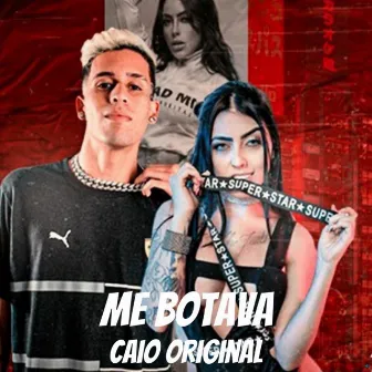 Me Botava by MC Caio Original