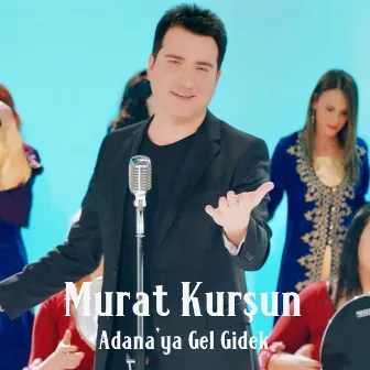 Adana'ya Gel Gidek by Murat Kursun