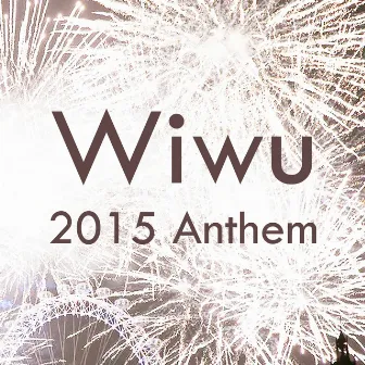 The 2015 Anthem by Wiwu