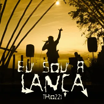 Eu Sou a Lança by Thiozzi