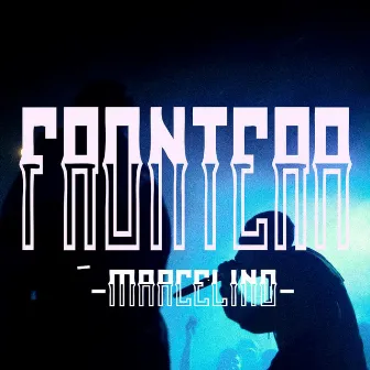 FRONTERA by Marcelino