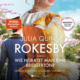 Rokesby – Wie heiratet man eine Bridgerton? (ungekürzt) [Die Vorgeschichte zu Bridgerton] by 