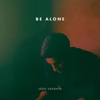 Be Alone by Josh Sahunta