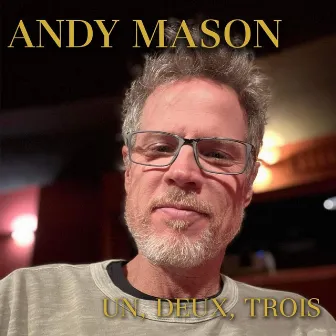 Un, Deux, Trois by Andy Mason