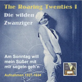 The Roaring Twenties – Die wilden Zwanziger (Vol. 1): Am Sonntag will mein Süßer mit mir segeln geh’n (Recordings 1927-1933) by Adalbert Lutter