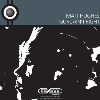 Gurl Ain't Right by Matt Hughes